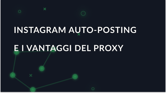 Vantaggi di Instagram Auto-Posting e Proxy