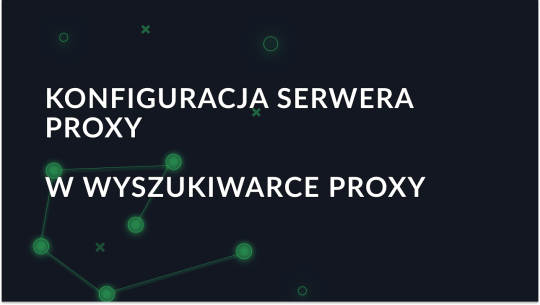 Konfigurowanie serwera proxy w wyszukiwarce proxy dla przeglądarki Opera