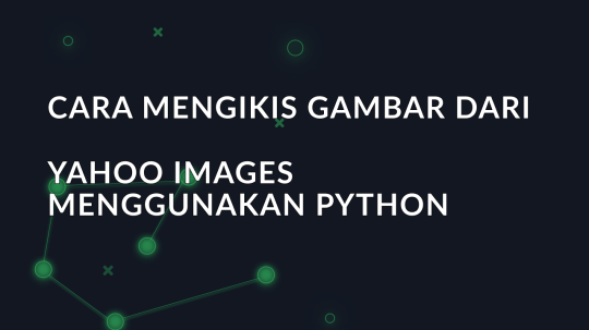 Cara mengikis gambar dari Yahoo Images menggunakan Python