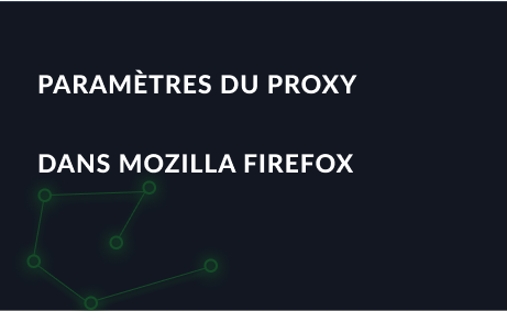 Paramètres du proxy dans Mozilla Firefox
