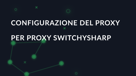 Configurazione del proxy per Proxy SwitchySharp