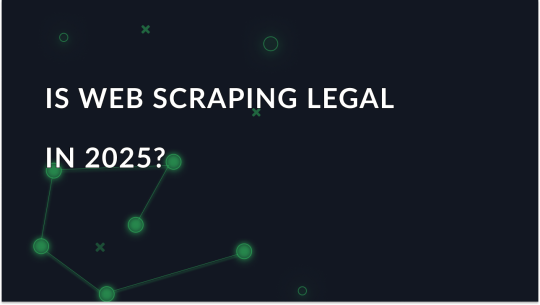 Is web scraping legal in 2025?