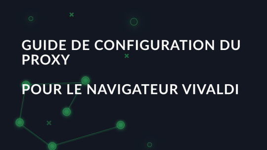 Guide de configuration du proxy pour le navigateur Vivaldi