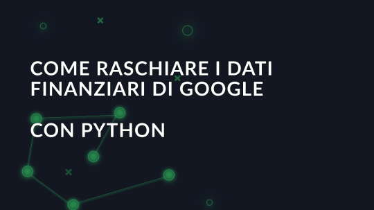 Come raschiare i dati finanziari di Google con Python