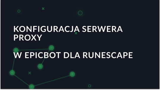 Konfiguracja proxy krok po kroku w EpicBot OSRS