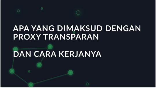 Apa yang dimaksud dengan Proxy Transparan?