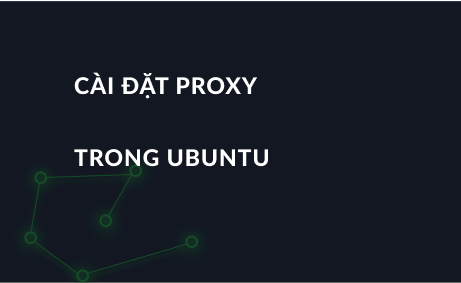 Cài đặt proxy trong Ubuntu