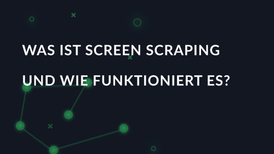 Was ist Screen Scraping und wie funktioniert es?