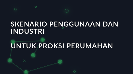 Skenario penggunaan dan industri untuk proksi perumahan