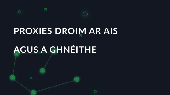 Proxies droim ar ais agus a ghnéithe