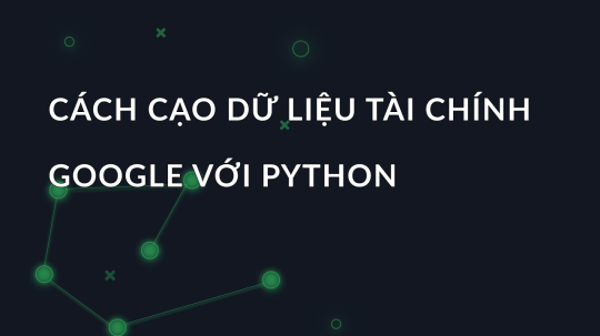 Cách cạo dữ liệu tài chính Google với Python