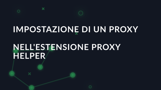 Impostazione di un proxy nell'estensione Proxy Helper
