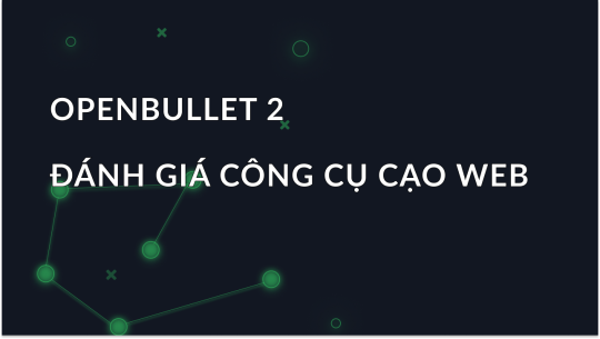 OpenBullet 2: Tổng quan về công cụ quét web