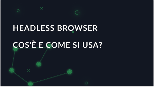 Che cos'è un browser Headless e come si usa?