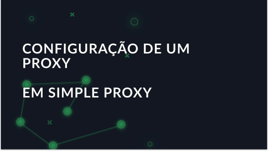 Guia para configurar um proxy no Simple Proxy