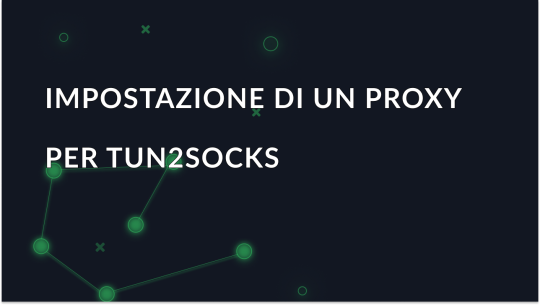 Configurazione di un proxy nell'applicazione Tun2Socks per Android