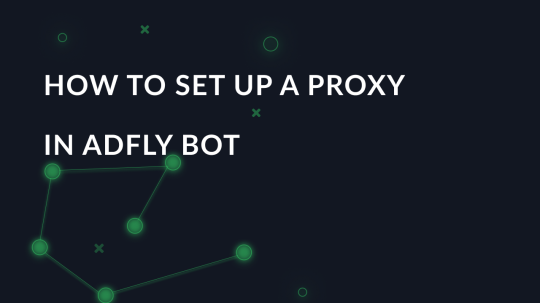 Step-by-step proxy settings in Adfly Bot