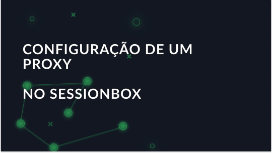 Definição passo-a-passo do proxy na Sessionbox