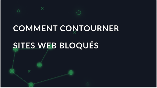 Comment contourner les sites web bloqués grâce au serveur proxy?