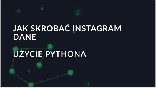 Jak zeskrobać dane z Instagrama za pomocą Pythona