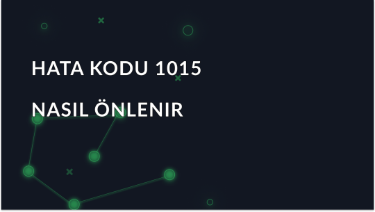 Hata Kodu 1015: Nedenleri, Düzeltmeleri ve Nasıl Önleneceği