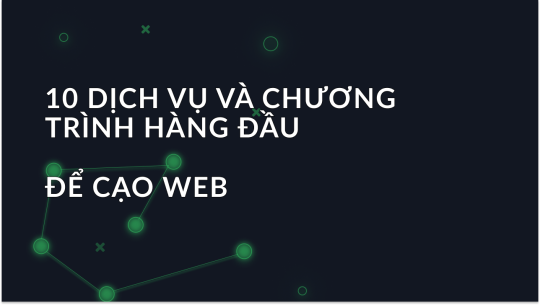 10 dịch vụ và chương trình hàng đầu để quét web