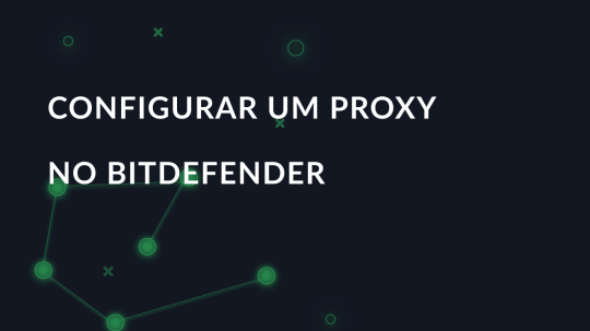 Configurar um proxy no Bitdefender