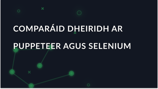 Puppeteer vs Selenium: Na Príomh-Dhifríochtaí