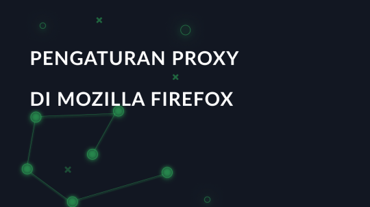 Pengaturan proxy di Mozilla Firefox