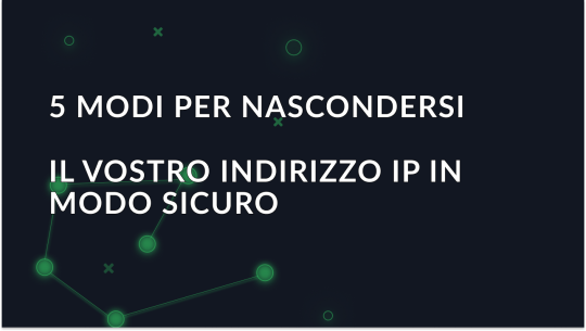 Come nascondere l'indirizzo IP: Proxy, VPN, Tor, reti mobili e Wi-Fi pubblico