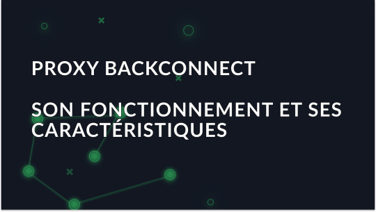 Proxy Backconnect: Fonctionnement et domaines d'application
