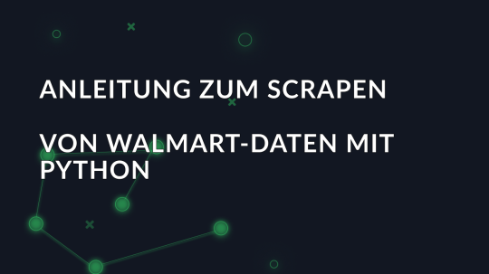 Anleitung zum Scrapen von Walmart-Daten mit Python