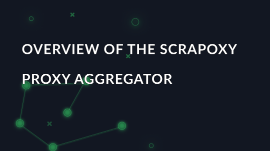 Overview of the Scrapoxy proxy aggregator