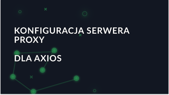 Jak skonfigurować serwer proxy Axios: Kompletny przewodnik