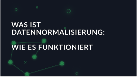 Was ist Daten-Normalisierung: Wie sie funktioniert