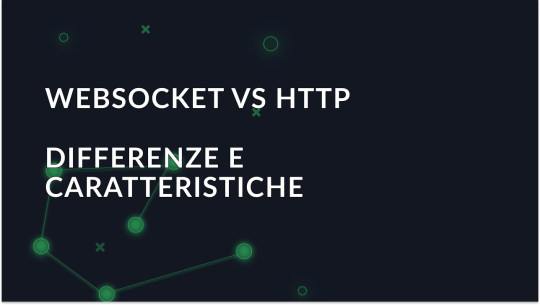 WebSocket vs HTTP: differenze e caratteristiche