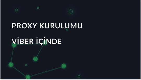 Viber için Proxy'ler Nasıl Kurulur ve Kullanılır