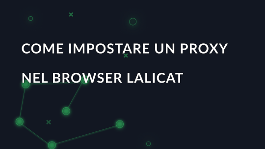 Come impostare un proxy nel browser Lalicat