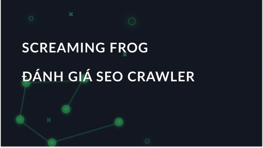 Đánh giá Screaming Frog: Tổng quan về trình thu thập dữ liệu SEO