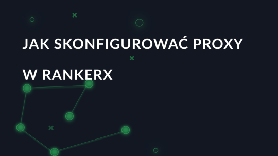 Ustawienia proxy w RankerX krok po kroku