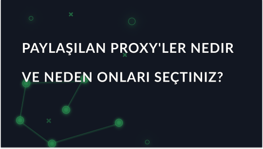 Paylaşılan Proxy'ler Nedir ve Neden Tercih Edilmelidir?