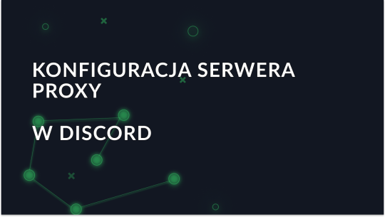 Przewodnik po konfigurowaniu proxy w Discord