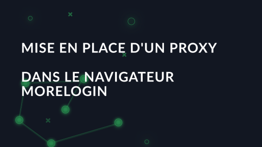 Mise en place d'un proxy dans le navigateur MoreLogin