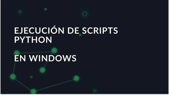 Ejecutar scripts de Python en Windows: Guía para principiantes