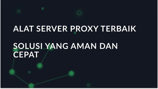 Alat Server Proxy Terbaik pada tahun 2025