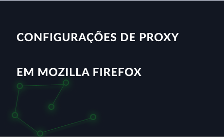 Configurações de proxy em Mozilla Firefox