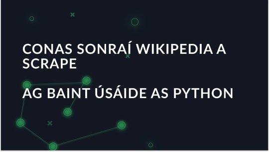 Conas Sonraí Wikipedia a Scríobadh go hÉifeachtach le Seachfhreastalaithe