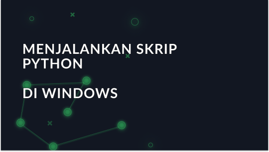 Menjalankan Skrip Python di Windows: Panduan Pemula