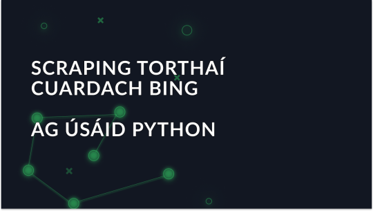 Conas Torthaí Cuardaigh Bing a Scríobh le Python