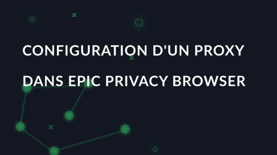 Configuration d'un proxy dans Epic Privacy Browser